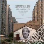 The wrinkles of the city. Shanghai. Ediz. inglese e cinese libro