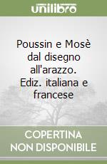 Poussin e Mosè dal disegno all'arazzo. Ediz. italiana e francese libro