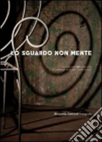 Lo sguardo non mente. Ediz. illustrata libro