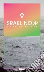 Israel now. Reiventing the future. Ediz. illustrata