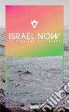 Israel now. Reiventing the future. Ediz. illustrata libro