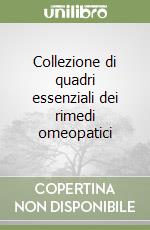 Collezione di quadri essenziali dei rimedi omeopatici libro
