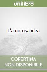 L'amorosa idea libro