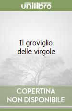 Il groviglio delle virgole libro