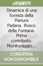 Dinamica di una foresta della Pianura Padana. Bosco della Fontana. Primo contributo. Monitoraggio 1995