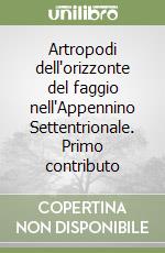 Artropodi dell'orizzonte del faggio nell'Appennino Settentrionale. Primo contributo libro