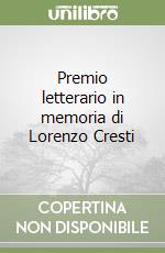 Premio letterario in memoria di Lorenzo Cresti libro