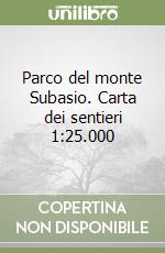 Parco del monte Subasio. Carta dei sentieri 1:25.000 libro