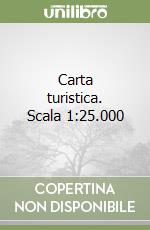 Carta turistica. Scala 1:25.000 libro