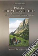 Prima che venga il lupo. La prevenzione dei pericoli nell'accompagnamento escursionistico professionale libro