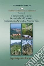 Il Levante della Liguria: i monti delle valli interne, Fontanabuona, Graveglia, Petronio, Vara. Escursioni in appennino tra luoghi e genti. Vol. 4 libro