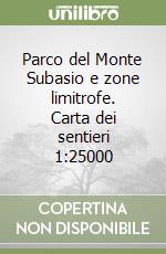 Parco del Monte Subasio e zone limitrofe. Carta dei sentieri 1:25000 libro