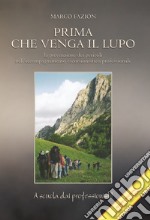 Prima che venga il lupo. La prevenzione dei pericoli nell'accompagnamento escursionistico professionale. Ediz. ampliata libro