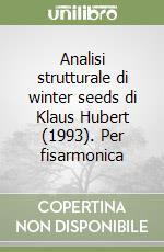 Analisi strutturale di winter seeds di Klaus Hubert (1993). Per fisarmonica libro