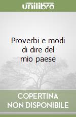 Proverbi e modi di dire del mio paese libro