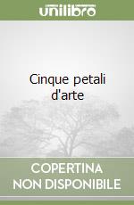 Cinque petali d'arte