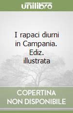 I rapaci diurni in Campania. Ediz. illustrata