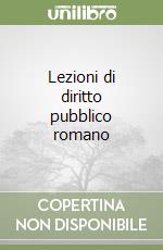 Lezioni di diritto pubblico romano libro