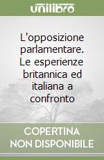 L'opposizione parlamentare. Le esperienze britannica ed italiana a confronto