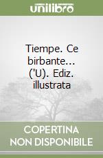 Tiempe. Ce birbante... ('U). Ediz. illustrata libro