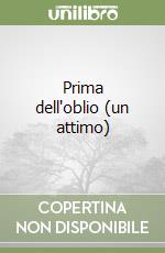 Prima dell'oblio (un attimo) libro