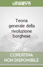Teoria generale della rivoluzione borghese libro