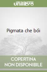 Pigmata che bói libro