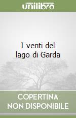 I venti del lago di Garda libro