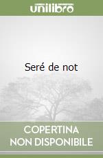 Seré de not