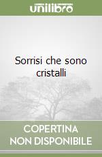 Sorrisi che sono cristalli libro