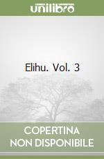 Elihu. Vol. 3 libro