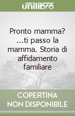 Pronto mamma? ...ti passo la mamma. Storia di affidamento familiare