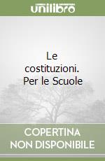 Le costituzioni. Per le Scuole libro