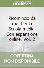 Ricomincio da me. Per la Scuola media. Con espansione online. Vol. 2 libro