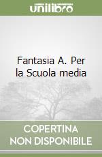 Fantasia A. Per la Scuola media