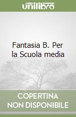 Fantasia B. Per la Scuola media