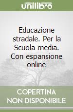 Educazione stradale. Per la Scuola media. Con espansione online libro