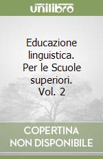 Educazione linguistica. Per le Scuole superiori. Vol. 2 libro