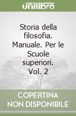 Storia della filosofia. Manuale. Per le Scuole superiori. Vol. 2 libro