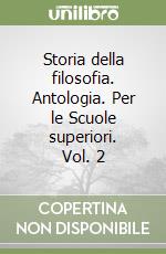 Storia della filosofia. Antologia. Per le Scuole superiori. Vol. 2 libro