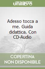 Adesso tocca a me. Guida didattica. Con CD-Audio libro