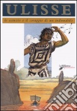 Ulisse. Le astuzie e il coraggio di un indomabile