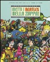 Metti i Beatles nella zuppa! Ricette per una cucina a tempo di rock libro di Douglas Scotti di Vigoleno Ippolita