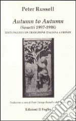 Autumn to autumn. Sonetti 1997-1998. Testo inglese a fronte libro