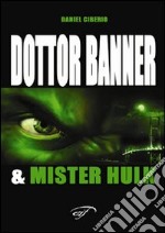 Dottor Banner e Mister Hulk