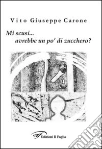 Mi scusi... avrebbe un po' di zucchero? libro