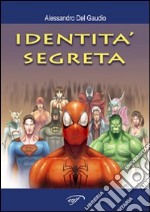 L'identità segreta. Supereroi e dintorni