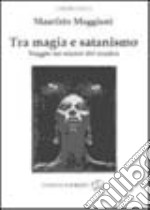 Tra magia e satanismo. Viaggio nei misteri del voodoo libro