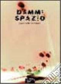 Dammi spazio. Giovani scrittori raccontano libro