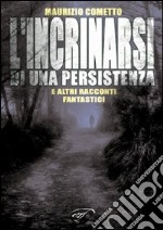 L'incrinarsi di una persistenza e altri racconti fantastici libro